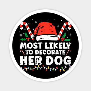 Most Likely To Decorate Her Dog Christmas Pajamas Magnet